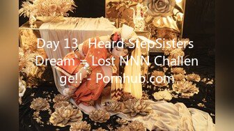 Day 13- Heard StepSisters Dream = Lost NNN Challenge!! - Pornhub.com