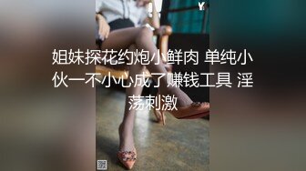 颜值不错甜美妹子啪啪，乳推口交上位骑坐自己动后入猛操