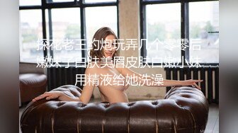 STP15564 爱鸡的白白肉肉大屁股卷发妹子啪啪，翘起屁股拨开内裤摸逼口交后入猛操，搞完再用道具自慰