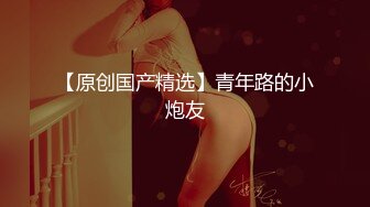 《吃瓜?网红重磅?全套泄密》热传LPL前职业选手WE大舅子前妻【金提莫】女团成员下海一步步火力全开最后赤裸裸露壁道具自慰