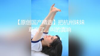 最新购买网红艾小青大尺度福利视频偏僻高速桥下口爆吐浆被大鸡巴后入SM捆绑调教