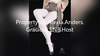 PropertySex.Alexia.Anders.Gracious.BNB.Host