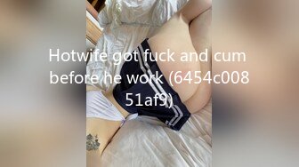 Hotwife got fuck and cum before he work (6454c00851af9)